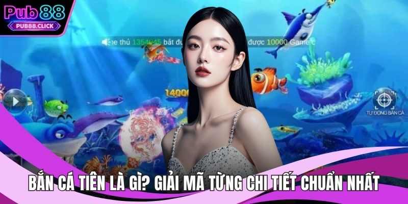Bắn Cá Tiên Là Gì