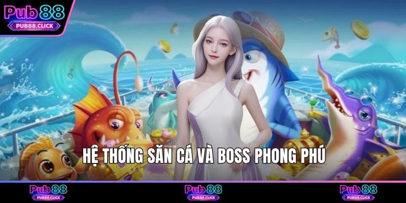 Hệ thống săn cá và boss phong phú